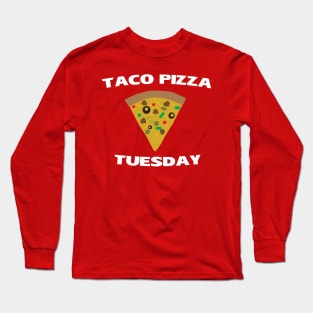 Taco Pizza Tuesday Long Sleeve T-Shirt